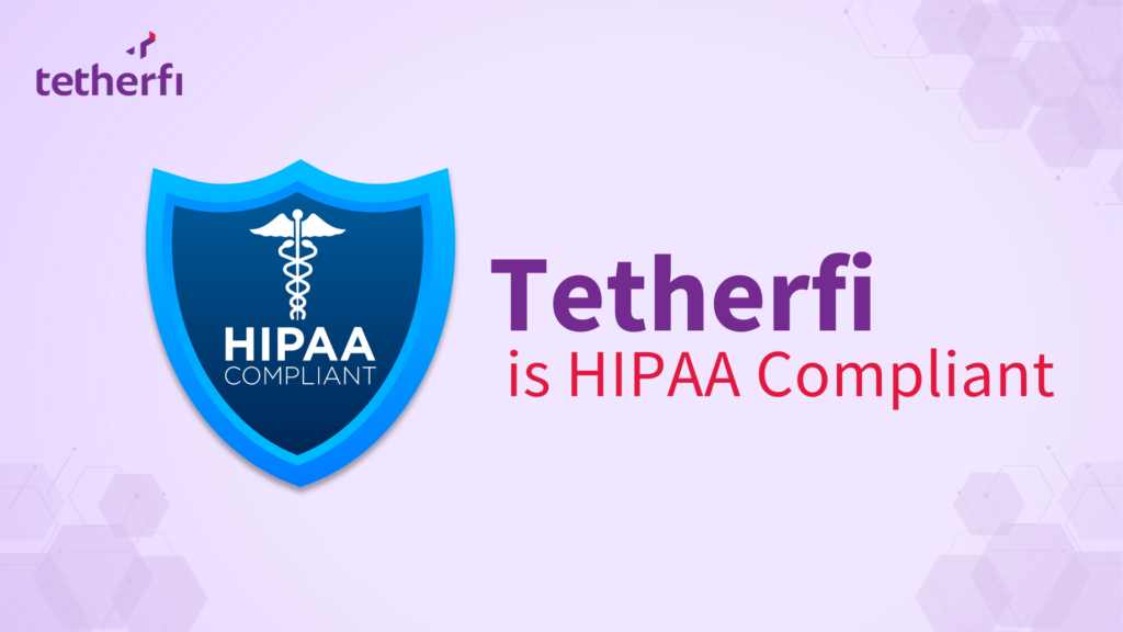 HIPAA Compliant tetherfi